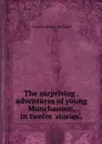 The surprising . adventures of young Munchausen, in twelve 'stories'. - Charles Henry Bennett