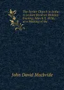 The Syrian Church in India: A Lecture Read on Monday Evening, March 3, 1856, at a Meeting of the . - John David Macbride