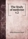 The Study of medicine v.2 - John Mason Good