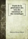 Traite de la generation des vers des intestines et des vermifuges - Marcus Elieser Bloch