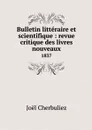 Bulletin litteraire et scientifique : revue critique des livres nouveaux. 1837 - Joël Cherbuliez