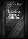 Injurious insects of Michigan - Albert John Cook