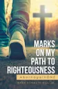 Marks On My Path To Righteousness. AbornagainONE - Mark Kenneth Hill Jr.