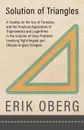 Solution of Triangles - A Treatise on the Use of Formulas and the Practical Application of Trigonometry and Logarithms in the Solution of Shop Problems Involving Right-Angled and Oblique-Angled Triangles - Erik Oberg