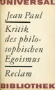 Jean Paul. Kritik des philosophischen Egoismus - Jean Paul