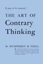 The Art of Contrary Thinking - Humphrey B. Neill