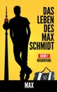 Das Leben des Max Schmidt - Max