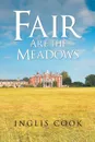 Fair Are the Meadows - Inglis Cook