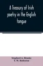A treasury of Irish poetry in the English tongue - Stopford A. Brooke, T. W. Rolleston