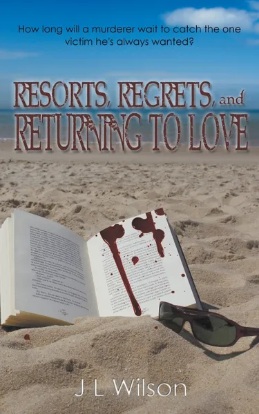 Обложка книги Resorts, Regrets, and Returning to Love, J L Wilson