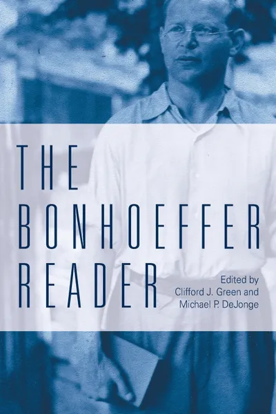 Обложка книги The Bonhoeffer Reader, Michael P. DeJonge, Clifford J. Green