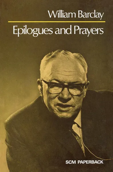 Обложка книги Epilogues and Prayers, William Barclay