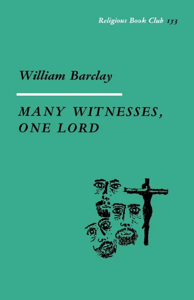 Обложка книги Many WItnesses, One Lord, William Barclay