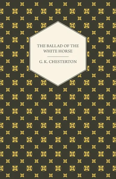 Обложка книги The Ballad of the White Horse, G. K. Chesterton, Гилберт Честертон