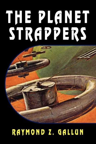 Обложка книги The Planet Strappers, Raymond Z. Gallun