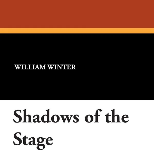 Обложка книги Shadows of the Stage, William Winter