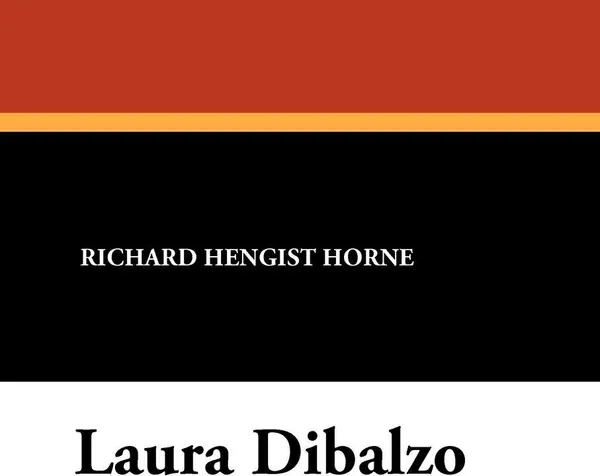 Обложка книги Laura Dibalzo, Richard Hengist Horne