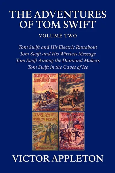 Обложка книги The Adventures of Tom Swift, Volume Two. Four Complete Novels, Victor II Appleton