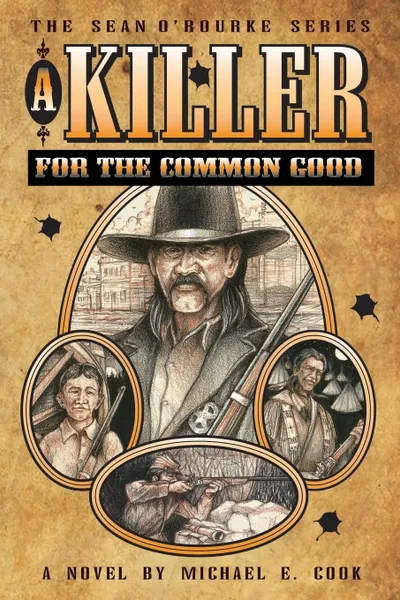 Обложка книги A Killer For The Common Good (The Sean O'Rourke Series - Book 1), Michael E. Cook