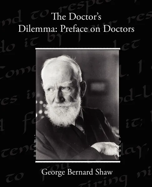 Обложка книги The Doctor s Dilemma. Preface on Doctors, George Bernard Shaw