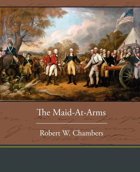 Обложка книги The Maid-At-Arms, Robert W. Chambers