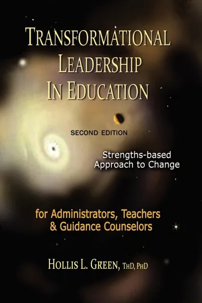 Обложка книги TRANSFORMATIONAL LEADERSHIP IN EDUCATION. Second Edition, Hollis L Green