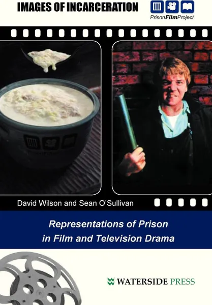 Обложка книги Images of Incarceration. Representations of Prison in Film and Television Drama, David Wilson, Sean O'Sullivan