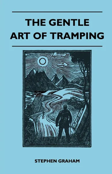 Обложка книги The Gentle Art of Tramping, Stephen Graham