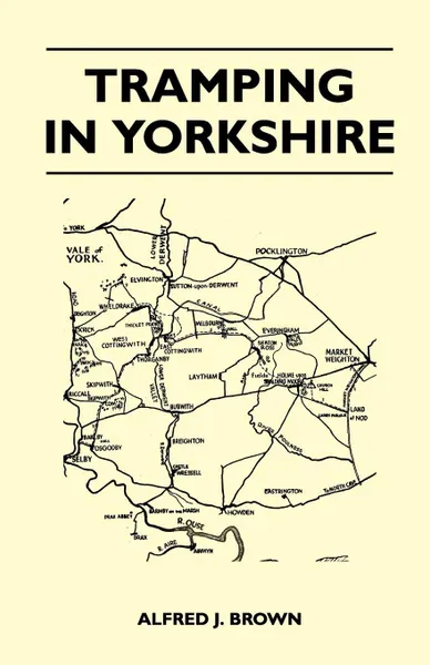 Обложка книги Tramping in Yorkshire, Alfred J. Brown