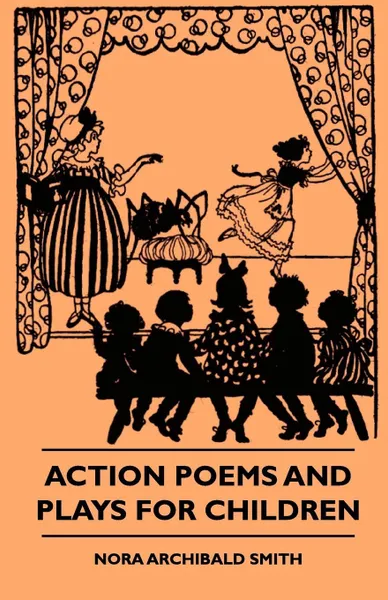 Обложка книги Action Poems And Plays For Children, Nora Archibald Smith