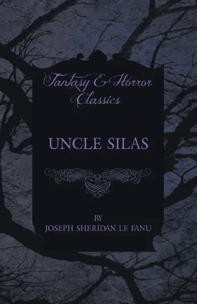 Обложка книги Uncle Silas, Joseph Sheridan Le Fanu