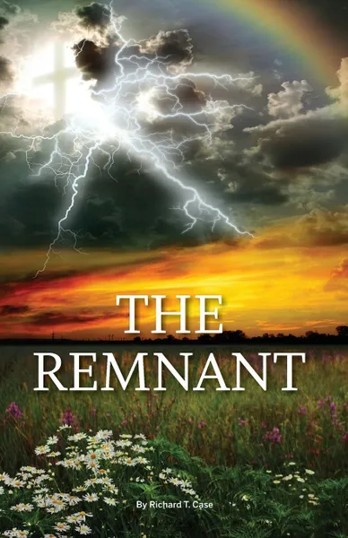 Обложка книги The Remnant, Richard T. Case