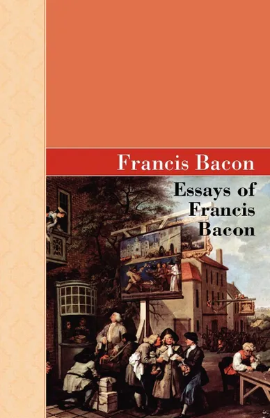 Обложка книги Essays of Francis Bacon, Francis Bacon