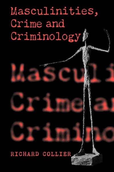 Обложка книги Masculinities, Crime and Criminology, Richard Collier