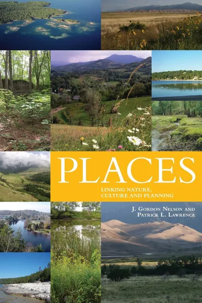 Обложка книги Places. Linking Nature, Culture and Planning, Patrick Lawrence, J. Gordon Nelson