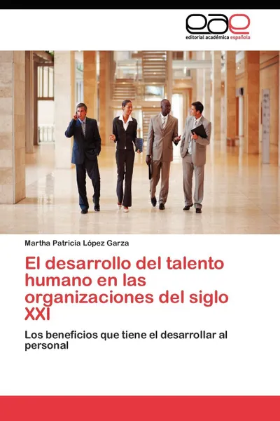 Обложка книги El desarrollo del talento humano en las organizaciones del siglo XXI, López Garza Martha Patricia