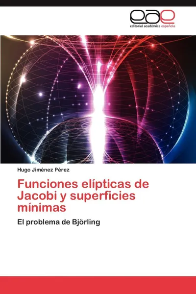 Обложка книги Funciones Elipticas de Jacobi y Superficies Minimas, Hugo Jim Nez P. Rez, Hugo Jimenez Perez