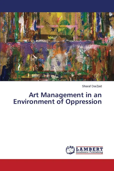 Обложка книги Art Management in an Environment of Oppression, DarZaid Sharaf