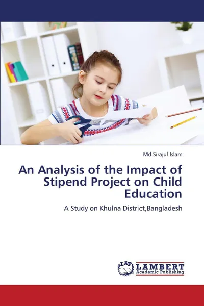 Обложка книги An Analysis of the Impact of Stipend Project on Child Education, Islam MD Sirajul