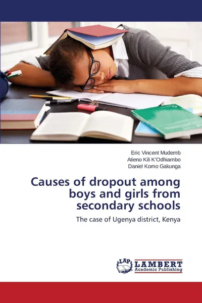 Обложка книги Causes of dropout among boys and girls from secondary schools, Mudemb Eric Vincent, K'Odhiambo Atieno Kili, GAKUNGA DANIEL KOMO