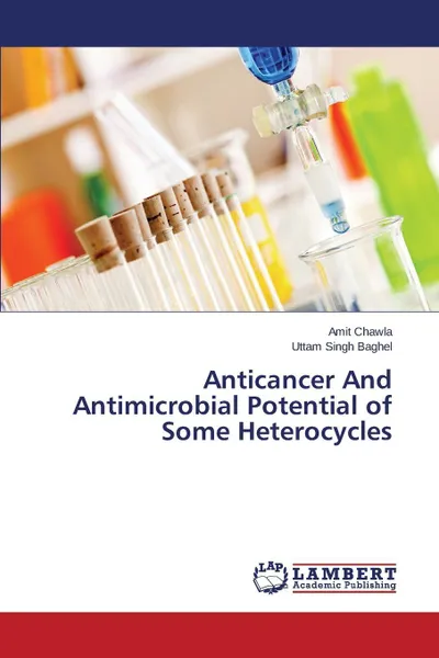 Обложка книги Anticancer And Antimicrobial Potential of Some Heterocycles, Chawla Amit, Baghel Uttam Singh