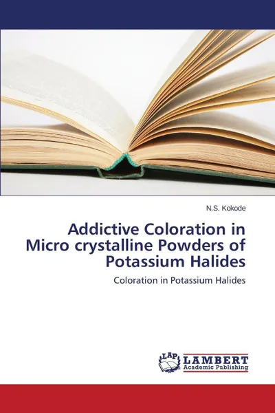 Обложка книги Addictive Coloration in Micro crystalline Powders of Potassium Halides, Kokode N.S.