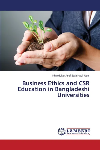 Обложка книги Business Ethics and CSR Education in Bangladeshi Universities, Upal Khandoker Asef Safa Kabir