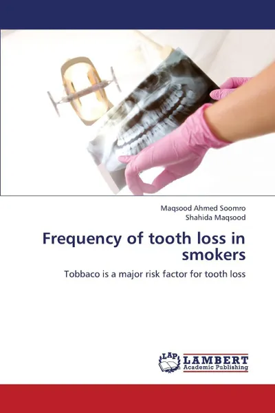 Обложка книги Frequency of Tooth Loss in Smokers, Soomro Maqsood Ahmed, Maqsood Shahida