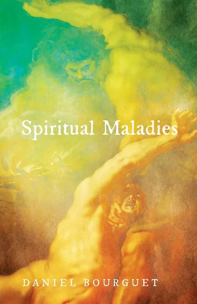 Обложка книги Spiritual Maladies, Daniel Bourguet, Roger W. T. Wilkinson