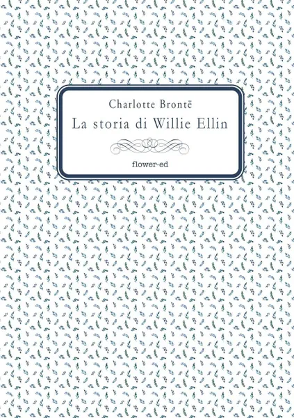 Обложка книги La storia di Willie Ellin, Charlotte Brontë