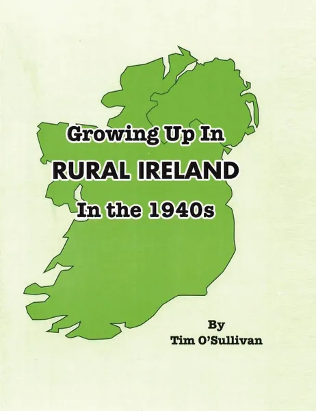 Обложка книги Growing Up in Rural Ireland in the 1940s, Tim O'Sullivan