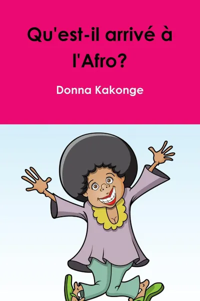 Обложка книги Qu'est-il arriv? ? l'Afro?, Donna Kakonge