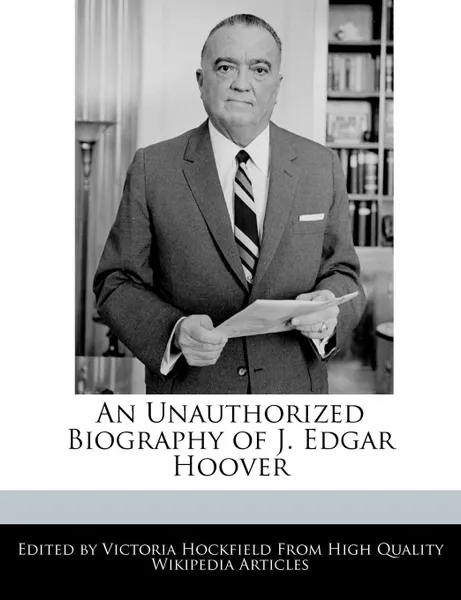 Обложка книги An Unauthorized Biography of J. Edgar Hoover, Victoria Hockfield