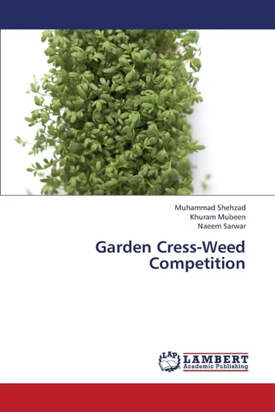 Обложка книги Garden Cress-Weed Competition, Shehzad Muhammad, Mubeen Khuram, Sarwar Naeem